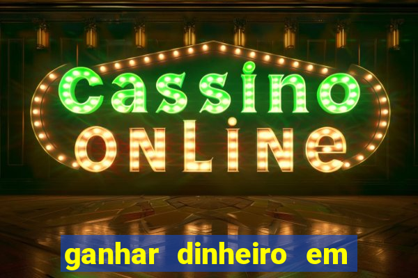 ganhar dinheiro em dolar jogando